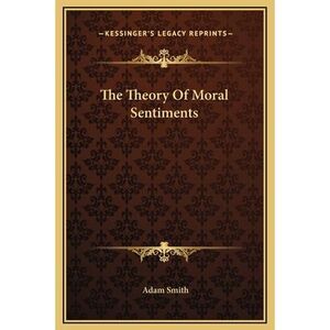 The Theory Of Moral Sentiments -- Adam Smith